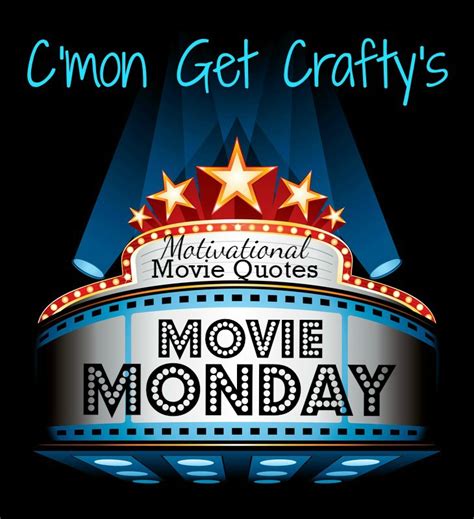 Monday Movie Quotes. QuotesGram