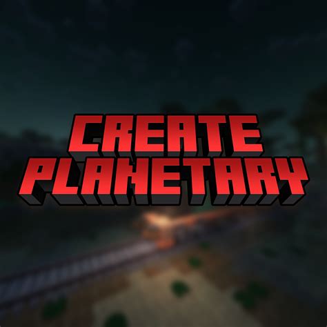 Create Planetary Minecraft Modpacks Curseforge