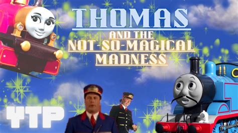 Ytp Thomas And The Not So Magical Madness Youtube