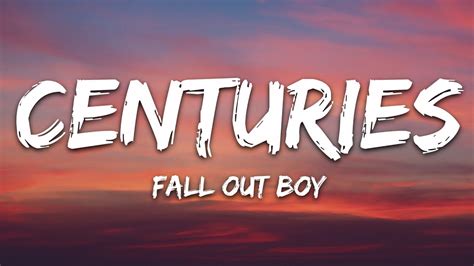 Fall Out Boy Centuries Lyrics Youtube Music