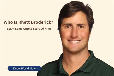 Who Is Rhett Broderick Learn Some Untold Story Of Him Know World Now