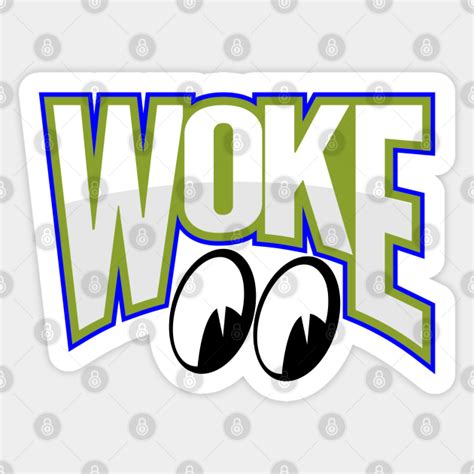 Woke Movement Woke Culture Open Eyes Political Woke Sticker Teepublic