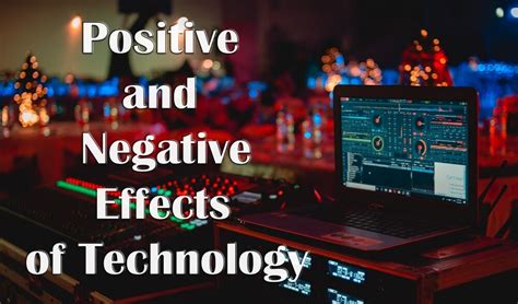Positive And Negative Effects Of Technology Negative Effects Of