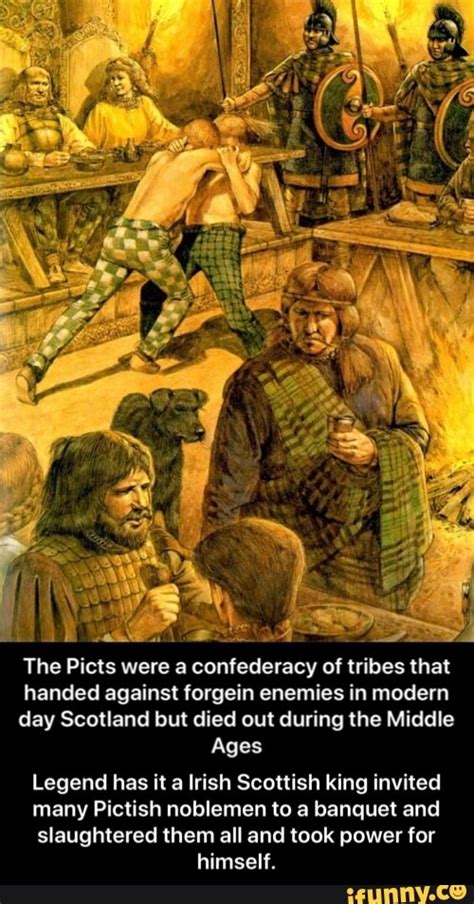 The Picts Were A Confederacy Of Tribes That Handed Against Forgein