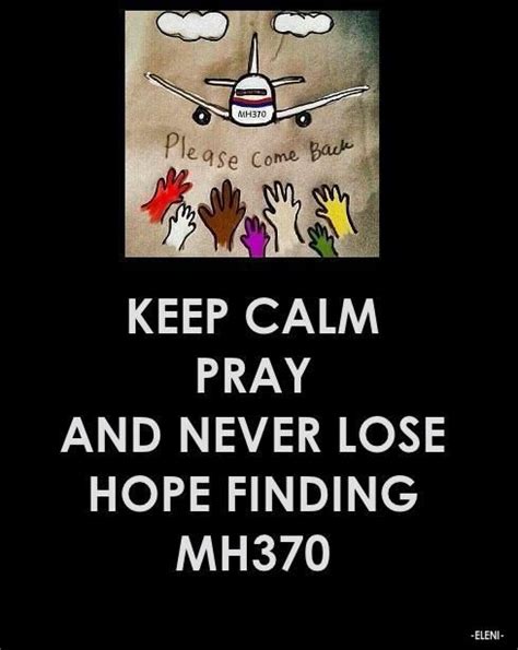 Keep Calm Pray And Never Lose Hope Finding Mh370 Created By Eleni