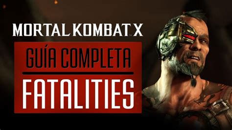 Mortal Kombat X Todos Los Fatalities Guía Y Consejos 3djuegos Xone