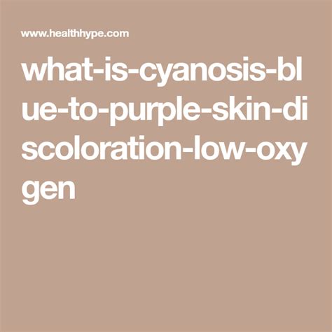 What Is Cyanosis Blue To Purple Skin Discoloration Low Oxygen Skin