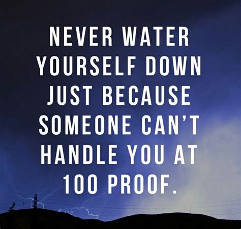Never Water Yourself Down Typed Quotes Wise Quotes Words Quotes