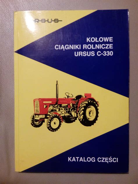 Kołowe Ciągniki Rolnicze Ursus C 330 Katalog Części Niemcza • Olxpl