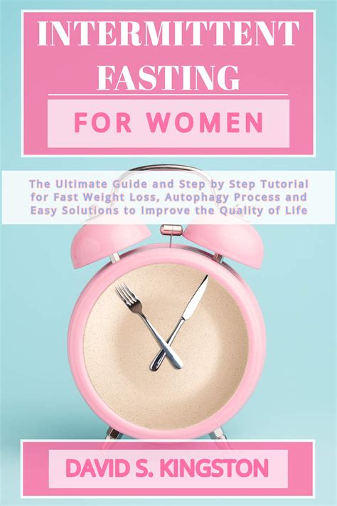 Intermittent Fasting For Women The Ultimate Guide And Step By Step Tutorial For Fast Weight