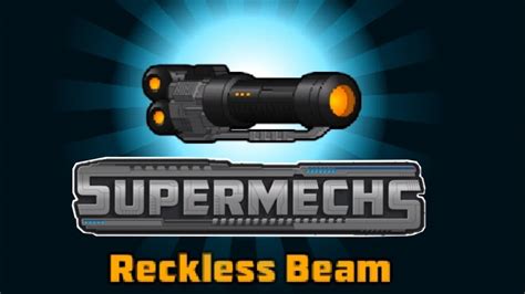 Maxing And Testing Out Reckless Beam Super Mechs Youtube