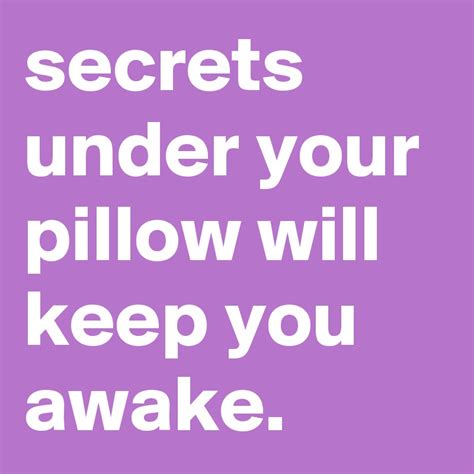 Secrets Under Your Pillow Will Keep You Awake Post By Pureglory On Boldomatic