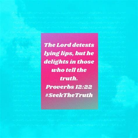 Thebiblesays “the Lord Detests Lying Lips But He Delights In Those