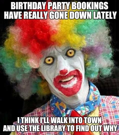 Clown To Clown Communication Meme Discover More Interesting Birthday