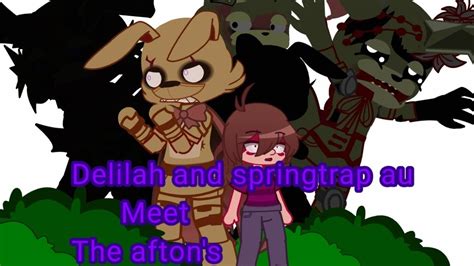 Delilah And Springtrap Au Meet The Afton S Fnaf Gacha Cringe YouTube