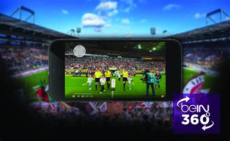 Bein Launches 360° Video Digital Tv Europe