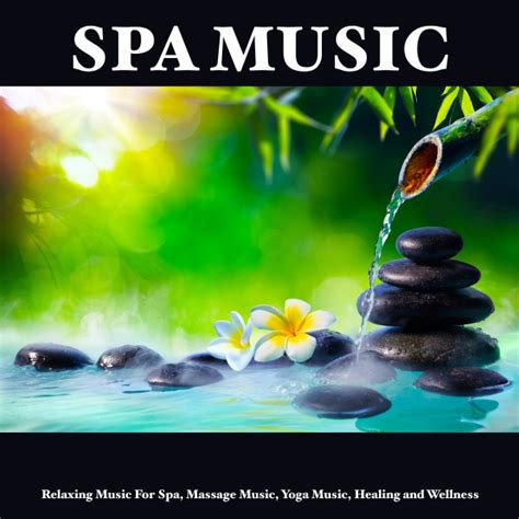 Spa Music Relaxing Music For Spa Massage Music Yoga Music Healing