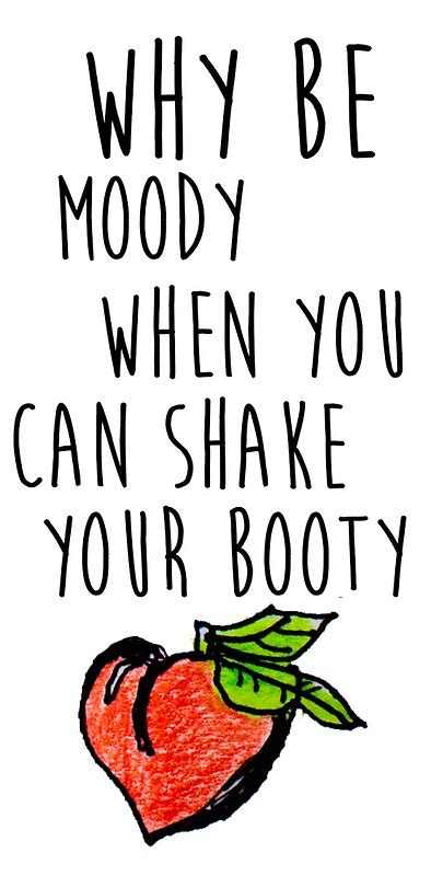 Why Be Moody When You Can Shake Your Booty Stickers By Miccymushrooms