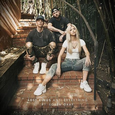 Anti Everything Explicit By Lost Kings And Loren Gray On Amazon Music