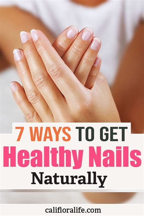 7 Ways To Get Healthy Nails Naturally Califloralife Healthy Nails