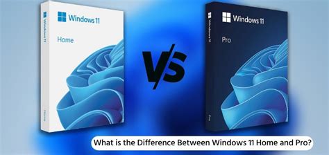 What Is The Difference Between Windows 11 Home And Pro