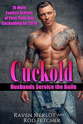 cuckold husbands service the bulls 10 more explicit stories of first time gay cuckolding for