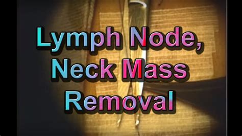 How To Safely Remove A Neck Mass Lymph Node Youtube