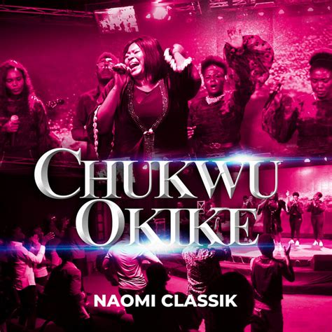 Chukwu Okike Single By Naomi Classik Spotify