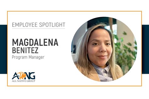 Employee Spotlight Magdalena Benitez All Native Group