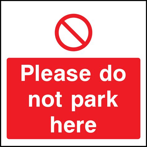 Please Do Not Park Here Sign Parking Prohibition We Do Safety Signs
