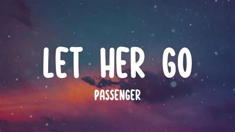 passenger let her go lyrics only know you love her when you let her go youtube