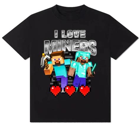 I Love Miners T Shirt Minecraft I Love Miners Know Your Meme