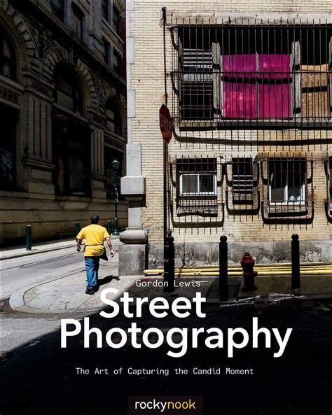 Street Photography The Art Of Capturing The Candid Moment Paperback