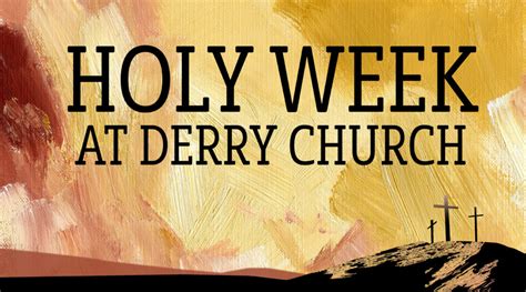 Holy Week Services At Derry Church Derry Presbyterian Church