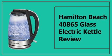 Hamilton Beach 40865 Glass Electric Kettle Review