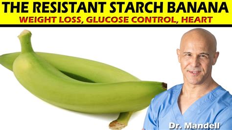 eat the resistant starch banana for weight loss glucose control heart health dr mandell