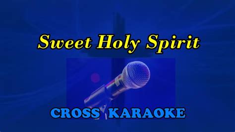 Sweet Holy Spirit Style Of The Isaacs Karaoke By Allan Saunders