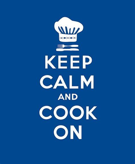 Keep Calm And Cook On Keep Calm Calm Quotes Calm