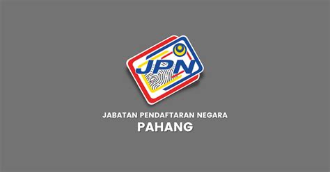 Cawangan JPN Negeri Pahang (Jabatan Pendaftaran Negara)  Bukit Besi Blog