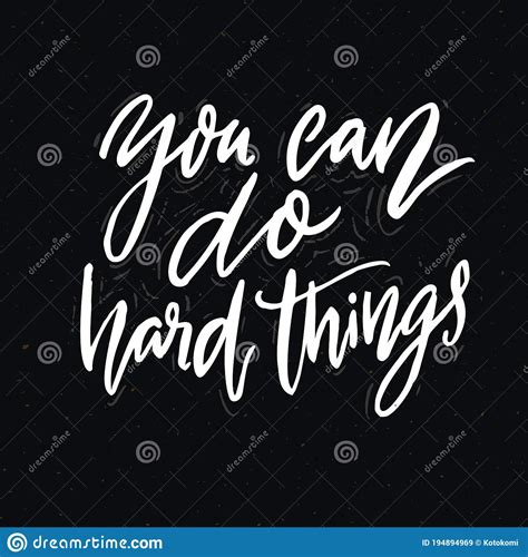 You Can Do Hard Things Motivational Quote Calligraphy Inscription On