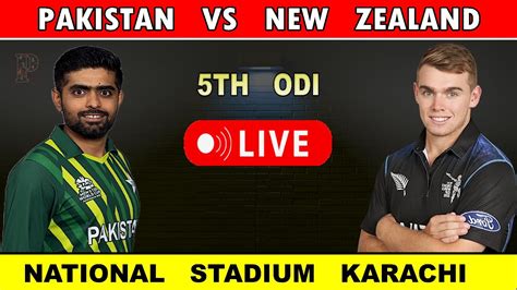 🔴 Pakistan Vs New Zealand Live Match Today Pak Vs Nz 5th Odi Live