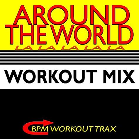 Around The World La La La La La Workout Mix Bpm Workout Trax Digital Music