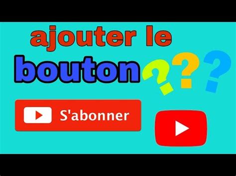 TUTO COMMENT AJOUTER LE BOUTON S ABONNER A VOS VIDEOS YOUTUBE YouTube