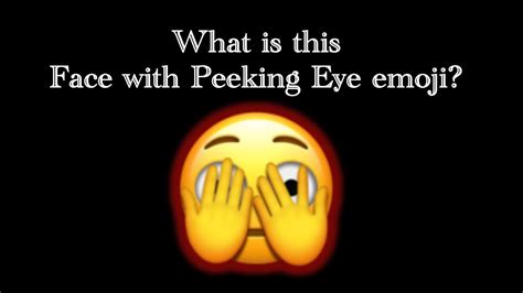 The Meaning Behind The Face With Peeking Eye Emoji YouTube