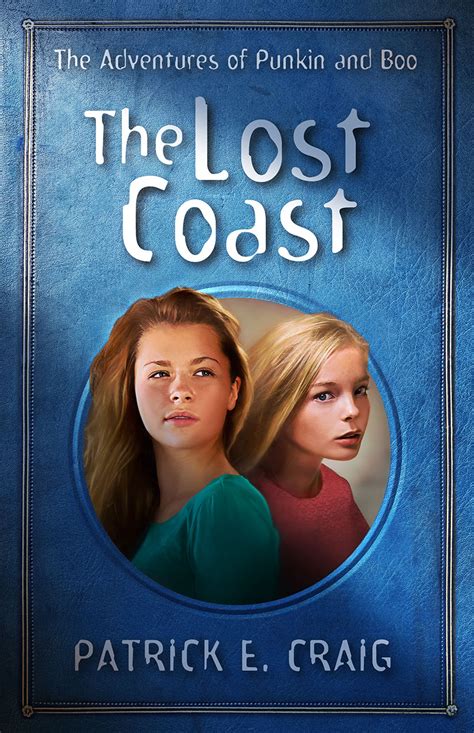 The Lost Coast The Adventures Of Punkin And Boo By Patrick E Craig