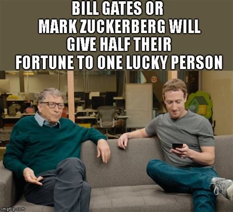 Upvote This Meme And Gates And Zuckerberg Will Give Half Their Fortunes