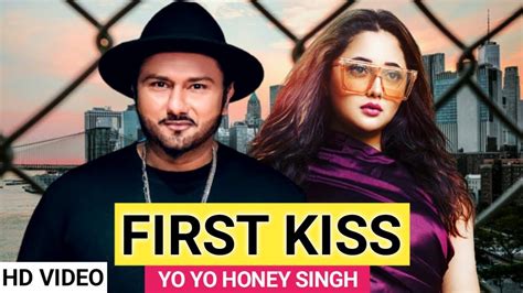 First Kiss Yo Yo Honey Singh Official Music Video Honey Singh