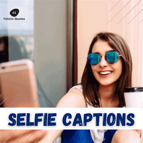 250 Best Selfie Captions For Instagram Selfie Quotes