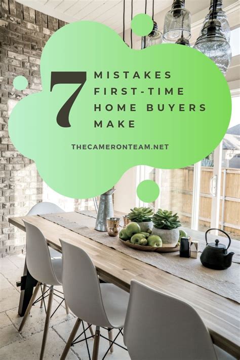 7 Mistakes First Time Home Buyers Make The Cameron Team