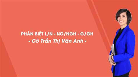 Phân biệt l n ng ngh g gh Tiếng Việt 3 Cô Trần Thị Vân Anh YouTube